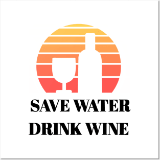 Save water drink wine Posters and Art